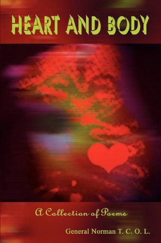 Cover for General Norman T. C. O. L. · Heart and Body: a Collection of Poems (Paperback Book) (2002)