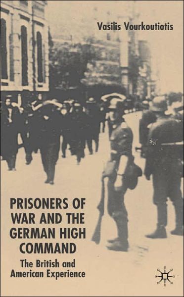 Cover for V. Vourkoutiotis · The Prisoners of War and German High Command: The British and American Experience (Hardcover Book) [2003 edition] (2003)