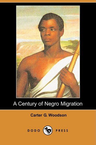 Cover for Carter G. Woodson · A Century of Negro Migration (Dodo Press) (Paperback Book) (2008)