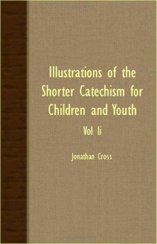 Illustrations of the Shorter Catechism for Children and Youth - Vol II - Jonathan Cross - Books - Mason Press - 9781408622698 - October 29, 2007