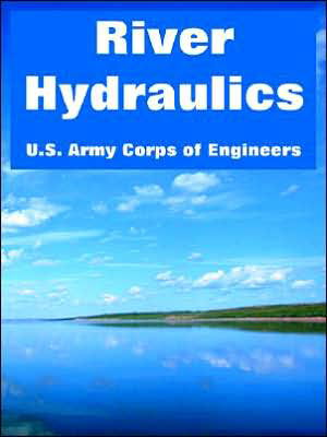 River Hydraulics - U S Army Corps of Engineers - Libros - University Press of the Pacific - 9781410218698 - 13 de diciembre de 2004