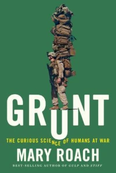 Cover for Mary Roach · Grunt the curious science of humans at war (Book) [Large print edition. edition] (2016)