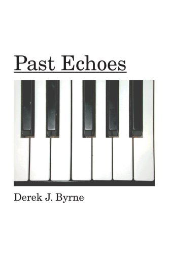 Cover for Derek J. Byrne · Past Echoes (Paperback Book) (2006)