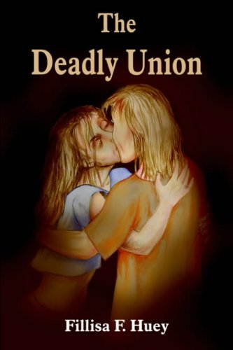 The Deadly Union - Fillisa  F. Huey - Książki - AuthorHouse - 9781418449698 - 22 września 2004