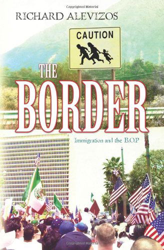 Cover for Richard Alevizos · The Border: Immigration and the B.o.p (Paperback Book) (2006)