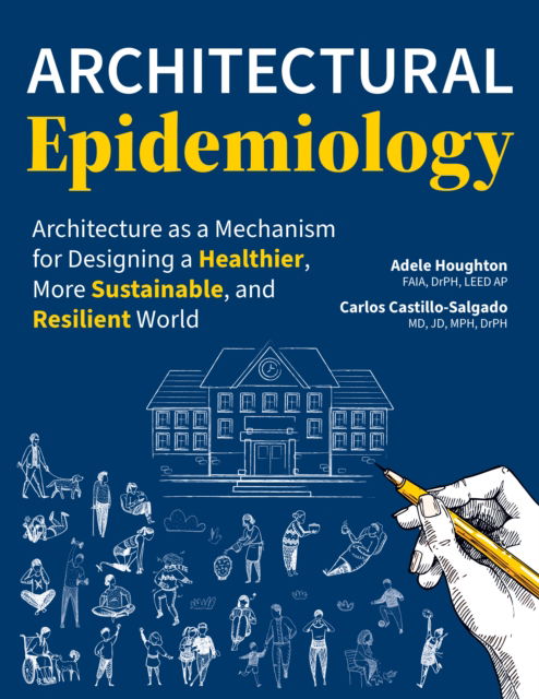 Cover for Adele Houghton · Architectural Epidemiology: Architecture as a Mechanism for Designing a Healthier, More Sustainable, and Resilient World (Paperback Book) (2025)