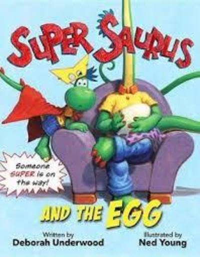 Cover for Deborah Underwood · Super Saurus and the Egg - Super Saurus (Hardcover Book) (2018)