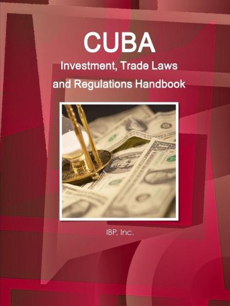 Cover for Inc Ibp · Cuba Investment, Trade Laws and Regulations Handbook Volume 1 Strategic Information and Basic Laws (Paperback Book) (2015)