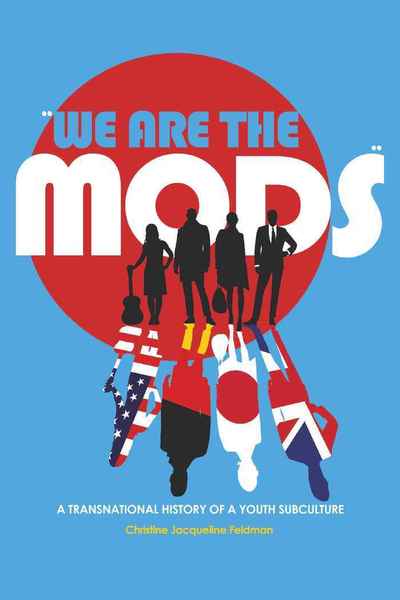Cover for Christine Jacqueline Feldman-Barrett · &quot;We are the Mods&quot;: A Transnational History of a Youth Subculture - Mediated Youth (Paperback Book) [New edition] (2009)
