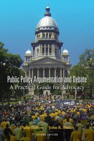 Cover for Philip Dalton · Public Policy Argumentation and Debate: A Practical Guide for Advocacy, Second Edition (Paperback Book) [2 Revised edition] (2021)