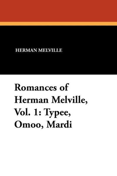 Cover for Herman Melville · Romances of Herman Melville, Vol. 1: Typee, Omoo, Mardi (Paperback Bog) (2024)