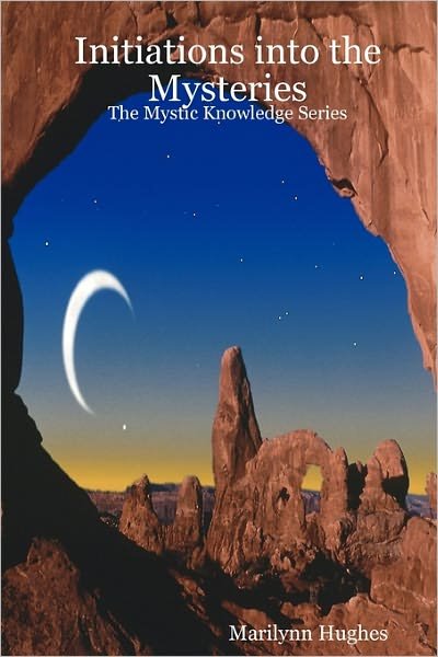 Cover for Marilynn Hughes · Initiations into the Mysteries: the Mystic Knowledge Series (Paperback Book) (2008)