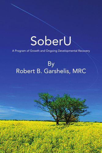 Soberu: a Program of Growth and Ongoing Developmental Recovery - Robert B. Garshelis - Books - Xlibris - 9781436313698 - September 3, 2008