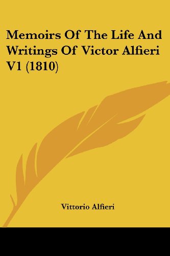 Cover for Vittorio Alfieri · Memoirs of the Life and Writings of Victor Alfieri V1 (1810) (Paperback Book) (2008)