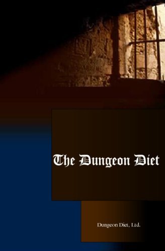 Cover for Ltd. Dungeon Diet · The Dungeon Diet: Lose Weight Fast &amp; Keep It Off! (Taschenbuch) (2009)