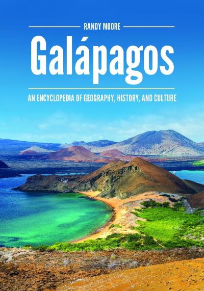 Cover for Randy Moore · Galapagos: An Encyclopedia of Geography, History, and Culture (Hardcover Book) (2021)