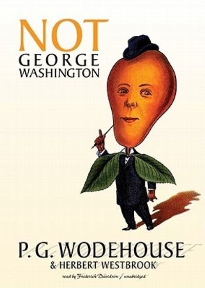 Cover for P. G. Wodehouse · Not George Washington An Autobiographical Novel (CD) (2010)