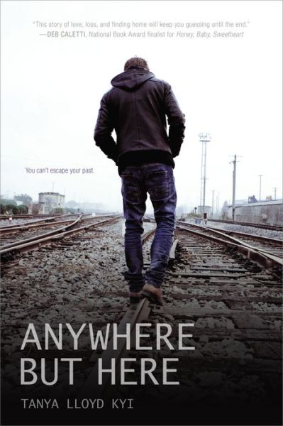 Cover for Tanya Lloyd Kyi · Anywhere but Here (Paperback Book) [Reprint edition] (2013)