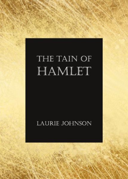 Cover for Laurie Johnson · The Tain of Hamlet (Hardcover Book) (2013)