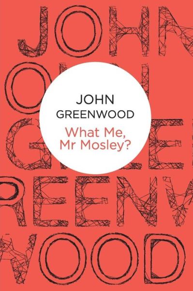 Cover for John Greenwood · What Me, Mr Mosley? - Inspector Mosley (Taschenbuch) (2012)