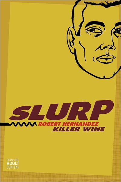 Slurp: Killer Wine - Robert Hernandez - Książki - Authorhouse - 9781452096698 - 13 grudnia 2010