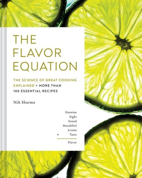 Cover for Nik Sharma · The Flavor Equation: The Science of Great Cooking Explained + More Than 100 Essential Recipes (Hardcover bog) (2020)