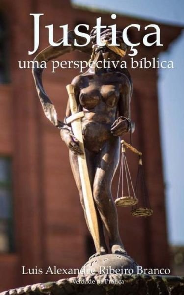 Cover for Luis Alexandre Ribeiro Branco · Justica: Uma Perspectiva Biblica (Pocketbok) (2010)