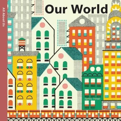 Cover for Boxer Books · Spring Street All About Us: Our World - Spring Street (Board book) [UK edition] (2024)