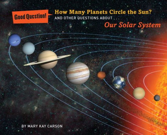 Cover for Mary Kay Carson · How Many Planets Circle the Sun?: And Other Questions About Our Solar System - Good Question! (Taschenbuch) (2014)