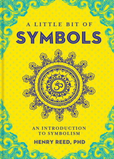 Cover for Henry Reed · A Little Bit of Symbols: An Introduction to Symbolism - Little Bit Series (Hardcover Book) (2016)