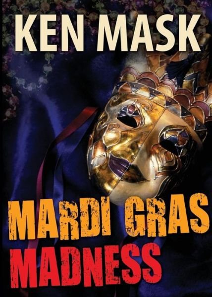 Cover for Mask, Ken, M.D. · Mardi Gras Madness (Pocketbok) (2014)
