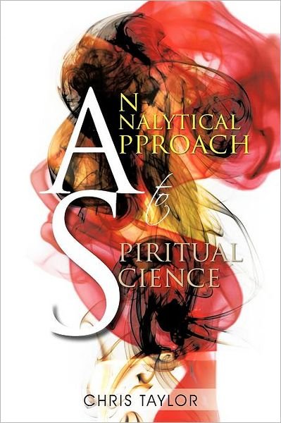 Cover for Chris Taylor · An Analytical Approach to Spiritual Science (Paperback Book) (2012)