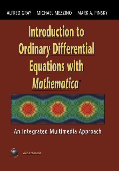 Introduction to Ordinary Differential Equations with Mathematica: An Integrated Multimedia Approach - Alfred Gray - Livros - Springer-Verlag New York Inc. - 9781461274698 - 1 de setembro de 2013