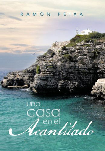 Cover for Ramon Feixa · Una Casa en El Acantilado (Inbunden Bok) [Spanish edition] (2012)