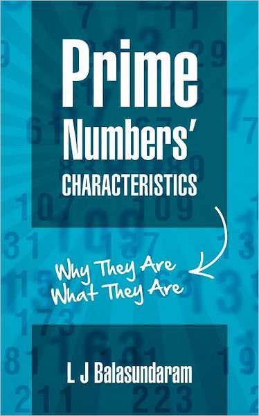 Cover for L J Balasundaram · Prime Numbers' Characteristics: Why They Are What They Are. (Pocketbok) (2012)