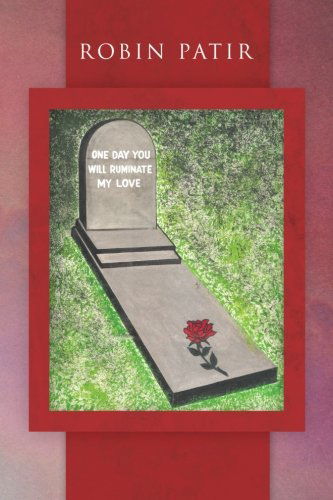 Cover for Robin Patir · One Day You Will Ruminate My Love (Paperback Book) (2012)