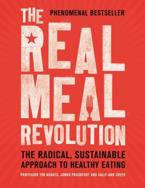 The Real Meal Revolution: The Radical, Sustainable Approach to Healthy Eating - Professor Tim Noakes - Książki - Little, Brown Book Group - 9781472135698 - 30 lipca 2015