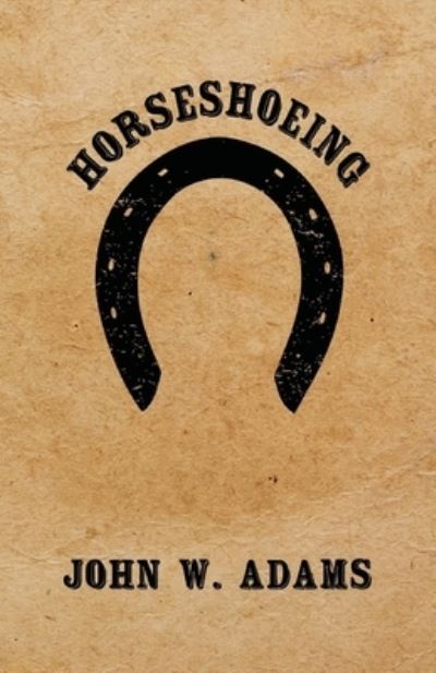 Cover for John W Adams · Horseshoeing (Paperback Book) (2017)