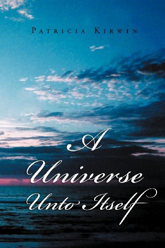 A Universe Unto Itself - Patricia Kirwin - Bøker - Xlibris Corporation - 9781477101698 - 4. mai 2012