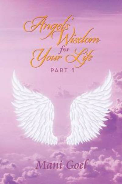 Cover for Mani Goel · Angels' Wisdom for Your Life: Part 1 (Paperback Book) (2013)
