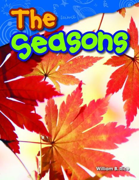 The Seasons - William Rice - Książki - Teacher Created Materials, Inc - 9781480745698 - 25 sierpnia 2014