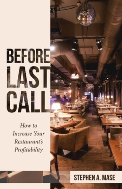 Cover for Stephen a Mase · Before Last Call: How to Increase Your Restaurant's Profitability (Paperback Book) (2020)