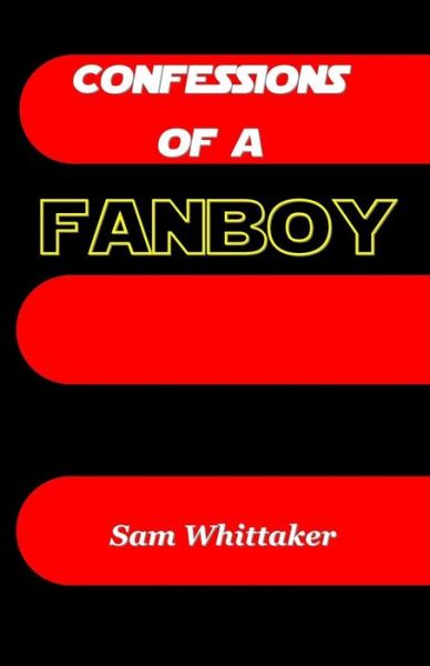 Cover for Sam Whittaker · Confessions of a Fanboy (Paperback Book) (2013)