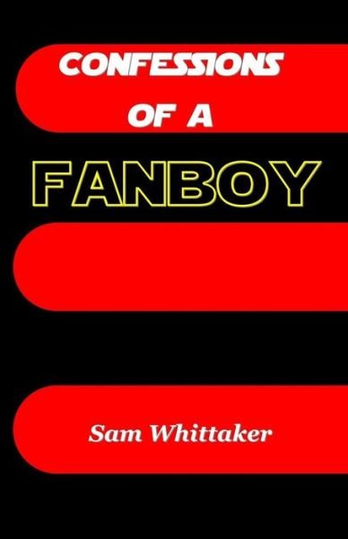 Cover for Sam Whittaker · Confessions of a Fanboy (Paperback Bog) (2013)
