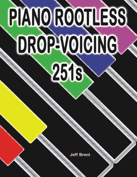 Cover for Jeff Brent · Piano Rootless Drop Voicing 251s (Paperback Bog) (2013)