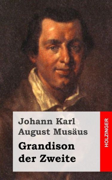 Cover for Johann Karl August Musaus · Grandison Der Zweite: Oder Geschichte Des Herrn Von N. in Briefen Entworfen (Paperback Book) (2013)