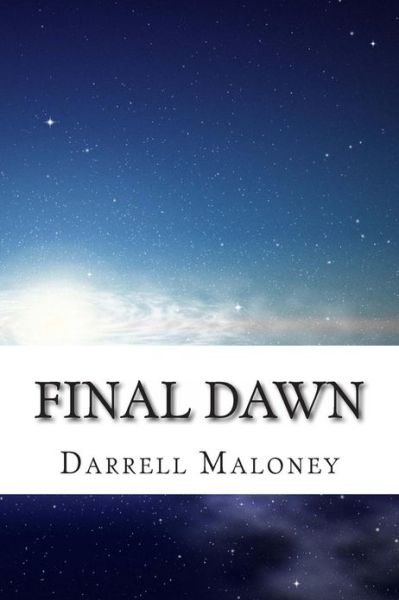 Cover for Darrell Maloney · Final Dawn: an Apocalyptic Love Story (Paperback Book) (2013)