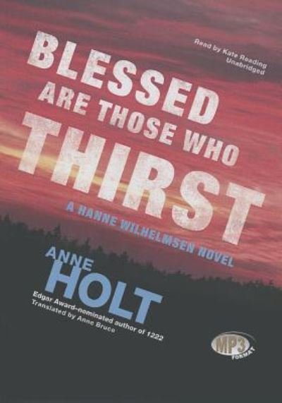 Blessed Are Those Who Thirst - Anne Holt - Muziek - Blackstone Audiobooks - 9781482910698 - 1 mei 2013