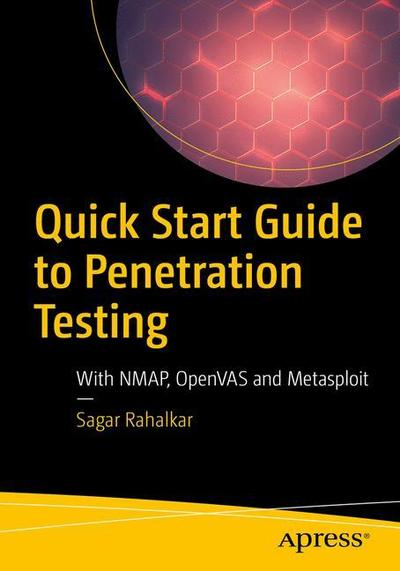 Cover for Sagar Rahalkar · Quick Start Guide to Penetration Testing: With NMAP, OpenVAS and Metasploit (Paperback Book) [1st edition] (2018)
