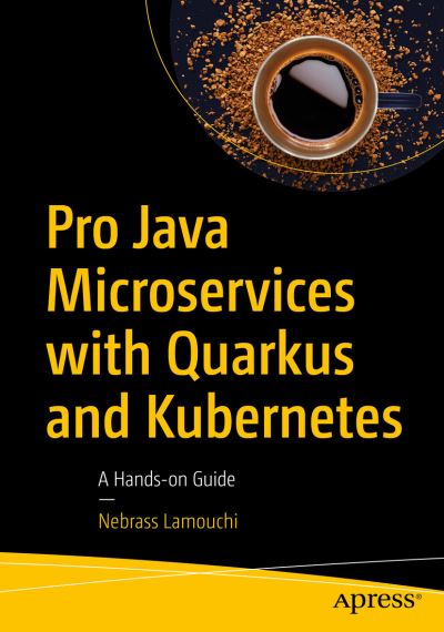 Cover for Nebrass Lamouchi · Pro Java Microservices with Quarkus and Kubernetes: A Hands-on Guide (Paperback Book) [1st edition] (2021)